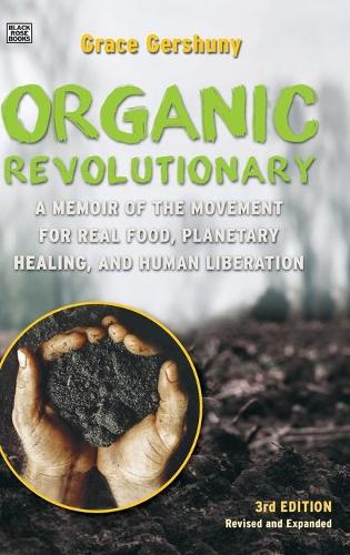 Бумажная книга «The Organic Revolutionary – A Memoir from the Movement for Real Food, Planetary Healing, and Human Liberation», автор Грейс Гершуни - фото №1