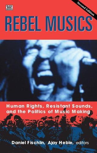 Бумажная книга «Rebel Musics, Volume 2 – Human Rights, Resistant Sounds, and the Politics of Music Making», авторов Аджай Хебле, Дэниел Фишлин - фото №1
