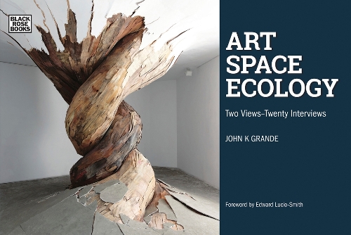 Бумажная книга «Art, Space, Ecology – Two Views–Twenty Interviews», авторов Эдвард Люси-Смит, Джон К. Гранде - фото №1