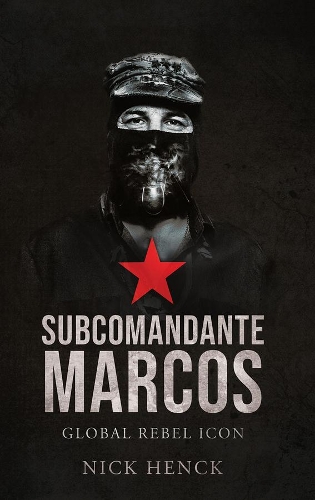 Бумажная книга «Subcomandante Marcos: Global Rebel Icon», автор Ник Хенк - фото №1