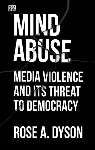 Бумажная книга «Mind Abuse – Media Violence and Its Threat to Democracy», авторов Роуз А. Дайсон, Роуз Дайсон - фото №1