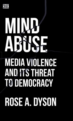 Бумажная книга «Mind Abuse – Media Violence and Its Threat to Democracy», авторов Роуз А. Дайсон, Роуз Дайсон - фото №1