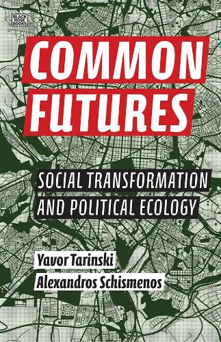 Паперова книга «Common Futures – Social Transformation and Political Ecology», авторів Александрос Схісменос, Явор Таринський - фото №1