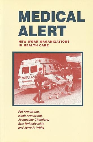 Бумажная книга «Medical Alert: New Work Organizations in Health Care», авторов Жаклин Шуаньер, Пэт Армстронг - фото №1