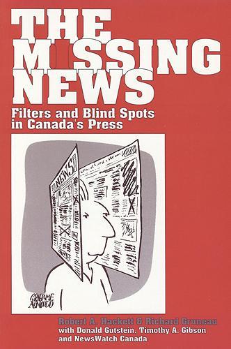 Паперова книга «The Missing News: Filters and Blind Spots in Canada's Press», авторів Дональд Гутштейн, Річард Грюно, Роберт А. Хакетт - фото №1