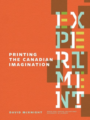Бумажная книга «Experiment: Printing the Canadian Imagination: Highlights from the David McKnight Canadian Little Magazine and Small Press Collection», автор Дэвид Макнайт - фото №1