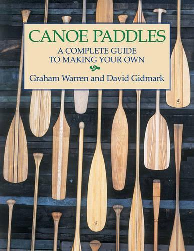 Бумажная книга «Canoe Paddles: A Complete Guide to Making Your Own», авторов Дэвид Гидмарк, Грэм Уоррен - фото №1