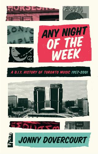 Бумажная книга «Any Night of the Week: A D.I.Y. History of Toronto Music, 1957-2001», автор Джонни Доверкорт - фото №1