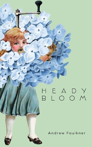 Бумажная книга «Heady Bloom», автор Эндрю Фолкнер - фото №1