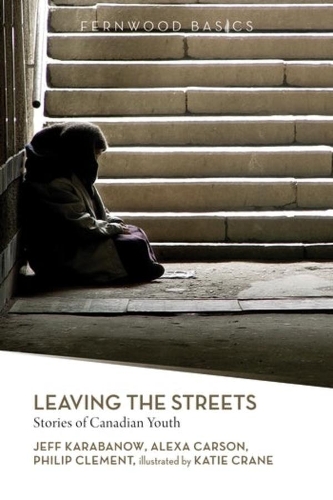Паперова книга «Leaving the Streets: Stories of Canadian Youth», авторів Алекса Карсон, Джефф Карабанов, Філіп Клемент - фото №1