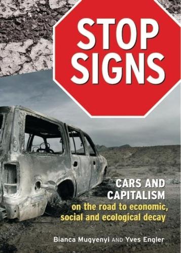 Бумажная книга «Stop Signs: Cars and Capitalism on the Road to Economic, Social and Ecological Decay», авторов Бьянка Мугиеньи, Ив Энглер - фото №1
