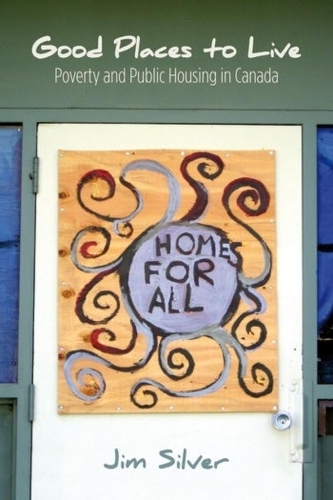 Паперова книга «Good Places to Live: Poverty and Public Housing in Canada», автор Джим Сільвер - фото №1