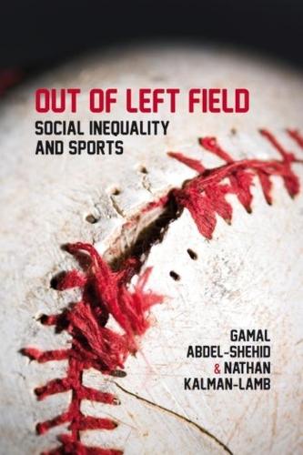 Паперова книга «Out of Left Field: Social Inequality and Sport», авторів Гамаль Абдель-Шехід, Натан Калман-Лемб - фото №1