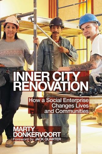 Паперова книга «Inner City Renovation: How a Social Enterprise Changes Lives and Communities», автор Марті Донкервурт - фото №1