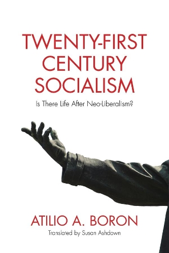 Паперова книга «Twenty-First-Century Socialism: Is There Life After Neo-Liberalism?», автор Атіліо А. Борон - фото №1
