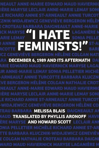 Бумажная книга «"I Hate Feminists!": December 6, 1989 and its Aftermath», автор Мелисса Бле - фото №1