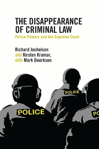 Бумажная книга «The Disappearance of Criminal Law: Police Powers and the Supreme Court», авторов Кирстен Крамар, Ричард Джочелсон - фото №1