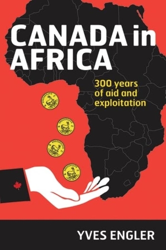 Бумажная книга «Canada in Africa: 300 Years of Aid and Exploitation», автор Ив Энглер - фото №1