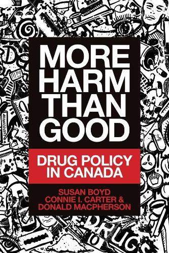 Бумажная книга «More Harm Than Good: Drug Policy in Canada», авторов Конни И. Картер, Дональд Макферсон, Сьюзен К. Бойд - фото №1