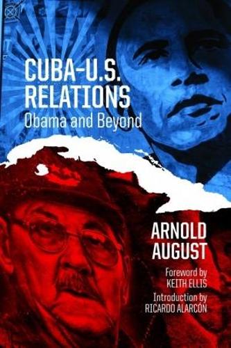 Бумажная книга «Cuba-U.S. Relations: Obama and Beyond», автор Арнольд Август - фото №1