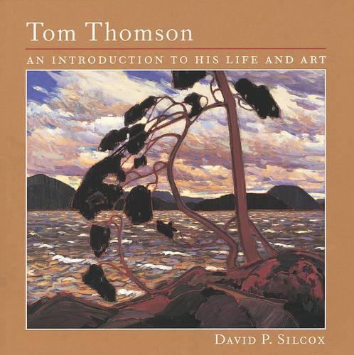 Паперова книга «Tom Thomson: An Introduction to His Life and Art», автор Девід П. Сілкокс - фото №1