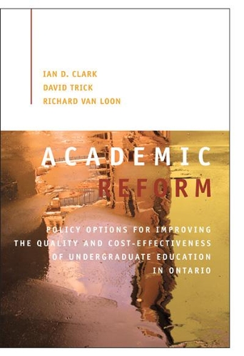Бумажная книга «Academic Reform: Policy Options for Improving the Quality and Cost-effectiveness of Undergraduate Education in Ontario», авторов Дэвид Трик, Ян Д. Кларк, Ричард Дж. Ван Лун - фото №1