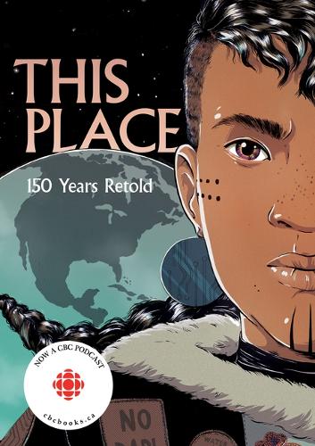 Паперова книга «This Place: 150 Years Retold», авторів Брендон Мітчелл, Челсі Вауел, Девід А. Робертсон, Джен Сторм, Катері Аківензі-Дамм, Катерина Верметт, Ніігаанвевідам Джеймс Сінклер, Рейчел Кіцуалік-Тінслі, Річард Ван Кемп, Шон Кітсуалік-Тінслі, Сонні Ассу - фото №1