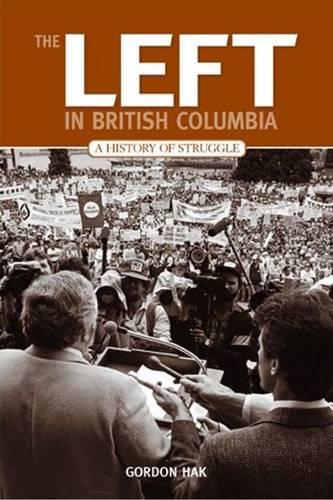 Бумажная книга «Left in British Columbia: A History of Struggle», автор Гордон Хак - фото №1