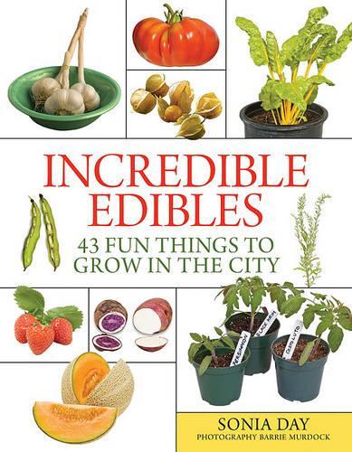 Паперова книга «Incredible Edibles: 43 Fun Things to Grow in the City», автор Соня Дей - фото №1