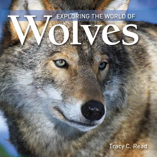 Паперова книга «Exploring the World of Wolves», автор Трейсі К. Рід - фото №1