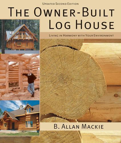 Бумажная книга «Owner-built Log House: Living in Harmony With Your Environment», автор Б. Аллан Макки - фото №1