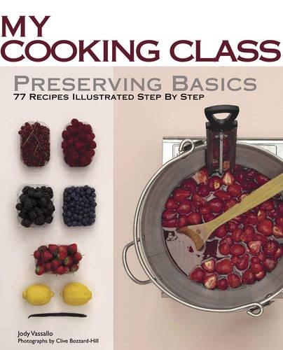 [object Object] «My Cooking Class Preserving Basics», автор Джоді Вассалло - фото №1
