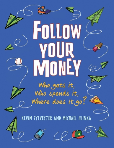 Бумажная книга «Follow Your Money: Who Gets It, Who Spends It, Where Does It Go?», авторов Кевин Сильвестр, Майкл Глинка - фото №1