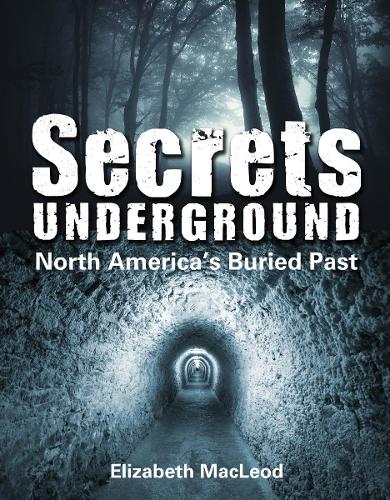 Паперова книга «Secrets Underground: North America's Buried Past», автор Елізабет Маклеод - фото №1