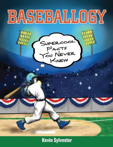 Паперова книга «Baseballogy: Supercool Facts You Never Knew», автор Кевін Сильвестр - фото №1
