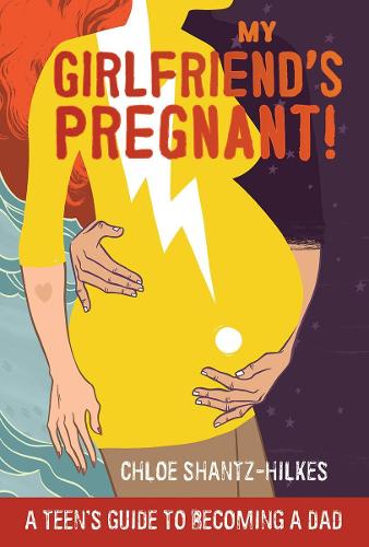 Бумажная книга «My Girlfriend's Pregnant: A Teen's Guide to Becoming a Dad», автор Хлоя Шанц-Хилкс - фото №1