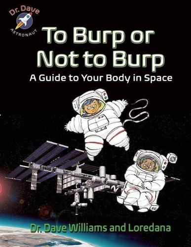 Бумажная книга «To Burp or Not to Burp: A Guide to Your Body in Space», авторов Дэйв Уильямс, Лоредана Кунти - фото №1