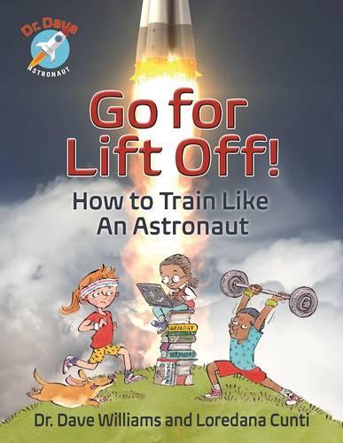 Бумажная книга «Go For Liftoff!: How to Train Like An Astronaut», авторов Дэйв Уильямс, Лоредана Кунти - фото №1