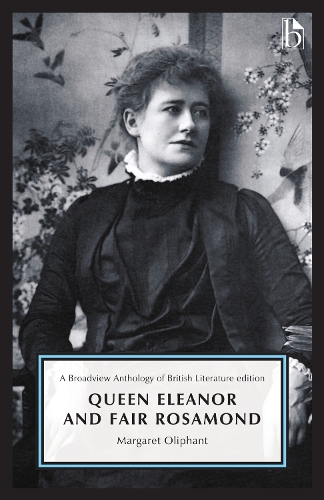 Бумажная книга «Queen Eleanor and Fair Rosamond: A Broadview Anthology of British Literature Edition», автор Маргарет Олифант - фото №1