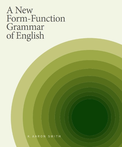 Бумажная книга «A New Form-Function Grammar of English», автор K. Аарон Смит - фото №1