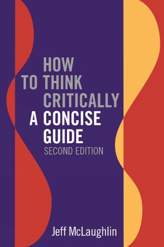 Паперова книга «How to Think Critically: A Concise Guide - Second Edition», автор Джефф Маклафлін - фото №1