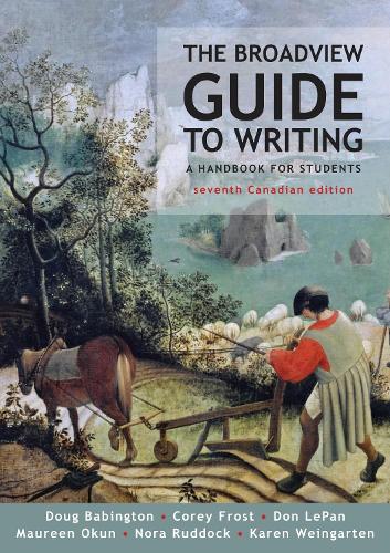 Паперова книга «The Broadview Guide to Writing, Canadian Edition», авторів Корі Фрост, Дон ЛеПан, Даг Бебінгтон, Карен Вайнгартен, Морін Окун, Нора Раддок - фото №1