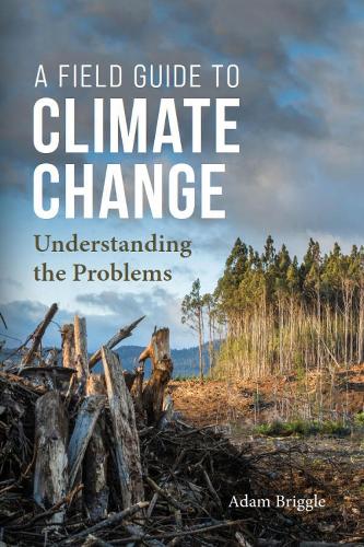 Бумажная книга «A Field Guide to Climate Change: Understanding the Problems», автор Адам Бриггл - фото №1