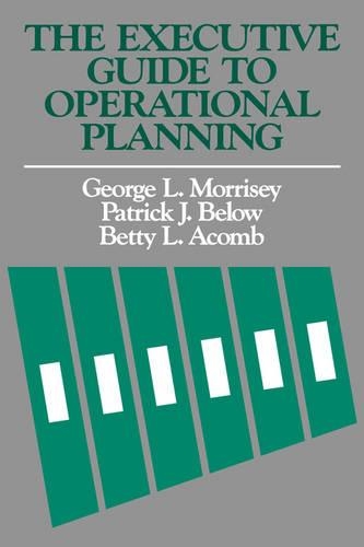 [object Object] «The Executive Guide to Operational Planning», авторов Бетти Л. Акомб, Джордж Л. Морриси, Патрик Дж. Белоу - фото №1