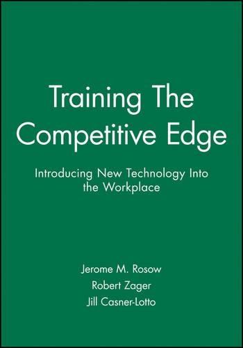 Паперова книга «Training The Competitive Edge: Introducing New Technology Into the Workplace», авторів Джером М. Розов, Джилл Каснер-Лотто, Роберт Загер - фото №1