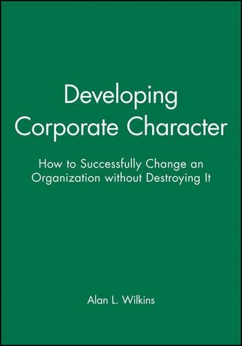Паперова книга «Developing Corporate Character: How to Successfully Change an Organization without Destroying It», автор Алан Л. Вілкінс - фото №1