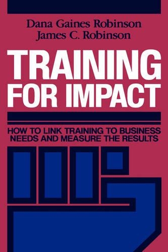 Паперова книга «Training for Impact: How to Link Training to Business Needs and Measure the Results», авторів Дана Гейнс Робінсон, Джеймс К. Робінсон - фото №1