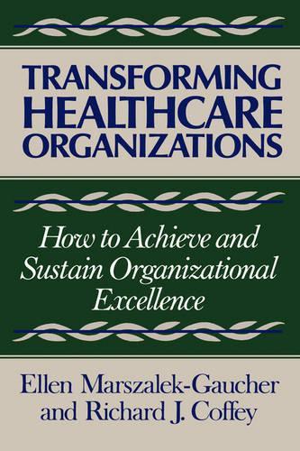 Паперова книга «Transforming Healthcare Organizations», авторів Еллен Маршалек-Гоше, Річард Дж. Коффі - фото №1