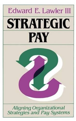Бумажная книга «Strategic Pay: Aligning Organizational Strategies and Pay Systems», автор Эдвард Э. Лоулер - фото №1