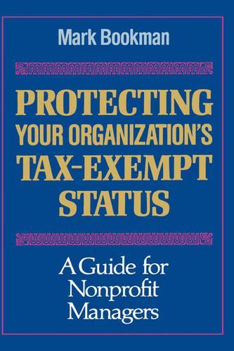 Бумажная книга «Protecting Your Organization's Tax-Exempt Status: A Guide for Nonprofit Managers», автор Марк Букман - фото №1